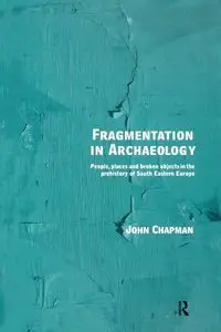 Fragmentation in Archaeology - John Chapman