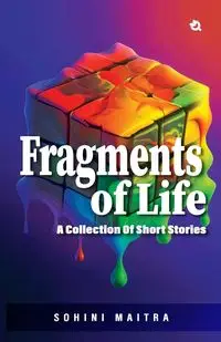 Fragments of Life - Maitra Sohini