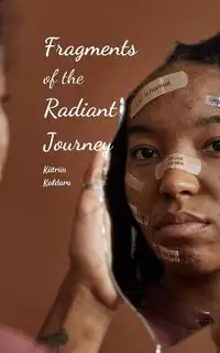 Fragments of the Radiant Journey - Kaldaru Kätriin