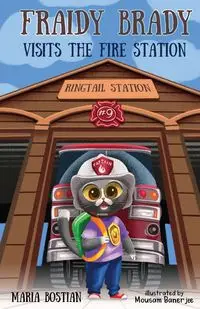 Fraidy Brady Visits the Fire Station - Maria Bostian