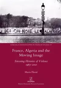 France, Algeria and the Moving Image - Maria Flood