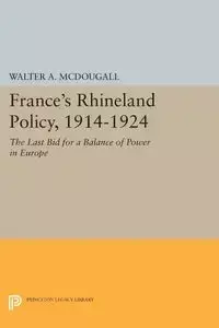 France's Rhineland Policy, 1914-1924 - Walter A. McDougall