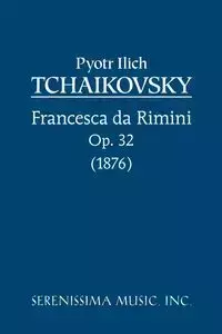 Francesca da Rimini, Op.32 - Peter Tchaikovsky Ilyich