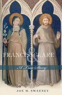 Francis and Clare - Jon Sweeney M