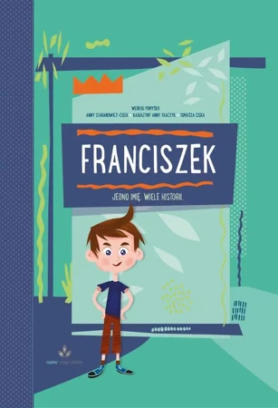 Franciszek jedno imię wiele historii - Opracowanie zbiorowe