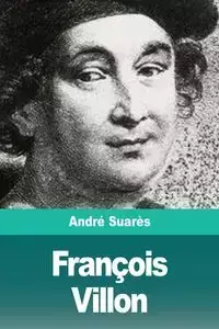 François Villon - Suarès André