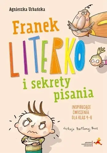 Franek Literko i sekrety pisania kl. 4-6 - Agnieszka Urbańska