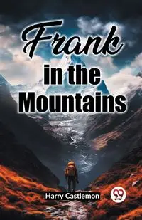 Frank in the Mountains - Harry Castlemon