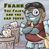 Frank the Fairy and the Sad Teeth - Dr Owen