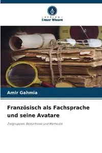 Französisch als Fachsprache und seine Avatare - Gahmia Amir