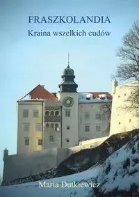 Fraszkolandia Kraina wszelkich cudów - Maria Dutkiewicz