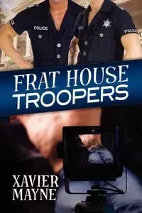 Frat House Troopers - Xavier Mayne