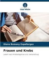 Frauen und Krebs - Diana Bomeny Espallargas