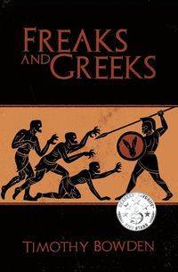 Freaks and Greeks - Timothy Bowden