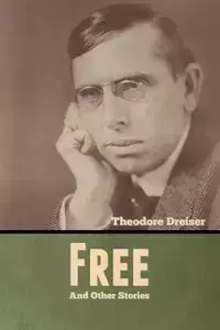 Free and Other Stories - Theodore Dreiser