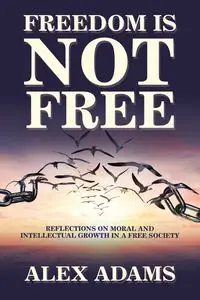 Freedom Is Not Free - Alex Adams