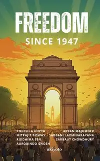 Freedom Since 1947 - Yogesh Gupta