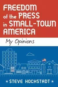 Freedom of the Press in Small-Town America - Steve Hochstadt