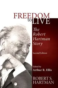 Freedom to Live - Robert S. Hartman