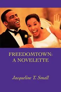 Freedomtown - Jacqueline T. Small