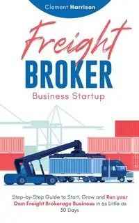 Freight Broker Business Startup - Harrison Clement