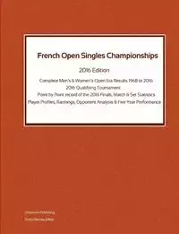 French Open Singles Championships - Complete Open Era Results 2016 Edition - Simon Barclay