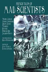 French Tales of Mad Scientists Volume 2 - Loffioier Jean-Marc