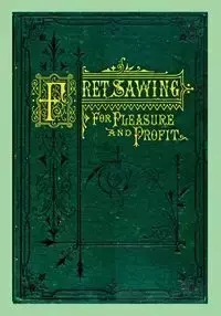 Fret Sawing For Pleasure And Profit - Williams Henry T.