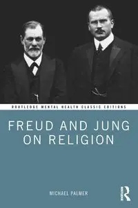 Freud and Jung on Religion - Palmer Michael