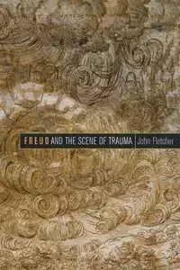 Freud and the Scene of Trauma - Fletcher John