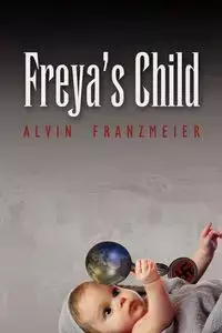 Freya's Child - Alvin Franzmeier