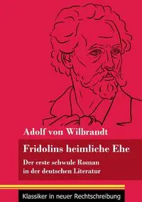 Fridolins heimliche Ehe - von Wilbrandt Adolf