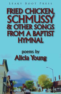 Fried Chicken, Schmussy & Other Songs From a Baptist Hymnal - Young Alicia