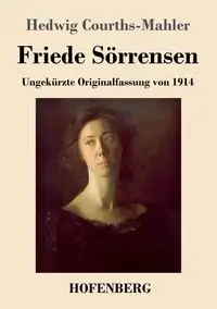 Friede Sörrensen - Hedwig Courths-Mahler