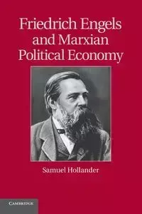 Friedrich Engels and Marxian Political Economy - Samuel Hollander