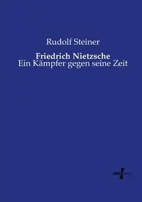 Friedrich Nietzsche - Rudolf Steiner