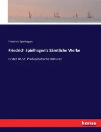 Friedrich Spielhagen's Sämtliche Werke - Spielhagen Friedrich