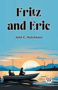 Fritz and Eric - John C. Hutcheson