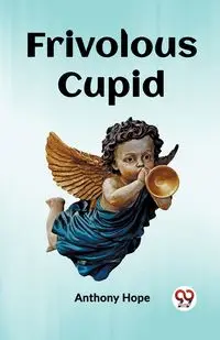 Frivolous Cupid - Hope Anthony