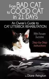 From Bad Cat to Good Cat in 21 Days - Diane Arrington