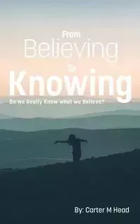 From Believing to Knowing - Carter Head m