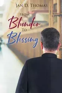 From Blunder To Blessing - Thomas Jan