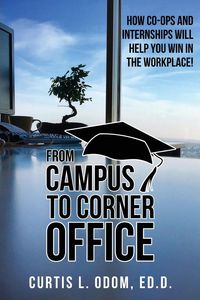 From Campus to Corner Office - Odom Curtis  L.