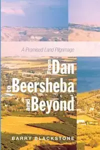 From Dan to Beersheba and Beyond - Barry Blackstone