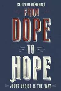 From Dope to Hope - Clifford Humphrey