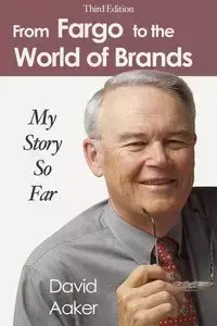 From Fargo to the World of Brands - David Aaker