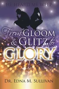 From Gloom & Glitz to Glory - Dr Edna M. Sullivan DM