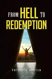 From Hell to Redemption - Patricia Marten