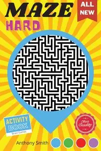 From Here to There | 120 Hard Challenging Mazes For Adults | Brain Games For Adults For Stress Relieving and Relaxation! - Anthony Smith