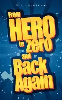 From Hero to Zero and Back Again - Lovelock Wil